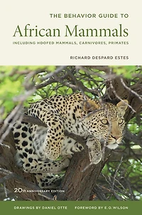 The Behavior Guide to African Mammals: Including Hoofed Mammals, Carnivores, Primates, 20th Anniversary Edition