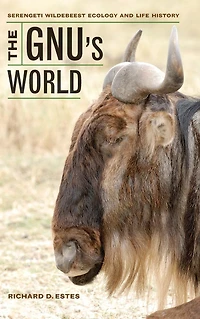 The Gnu's World: Serengeti Wildebeest Ecology and Life History