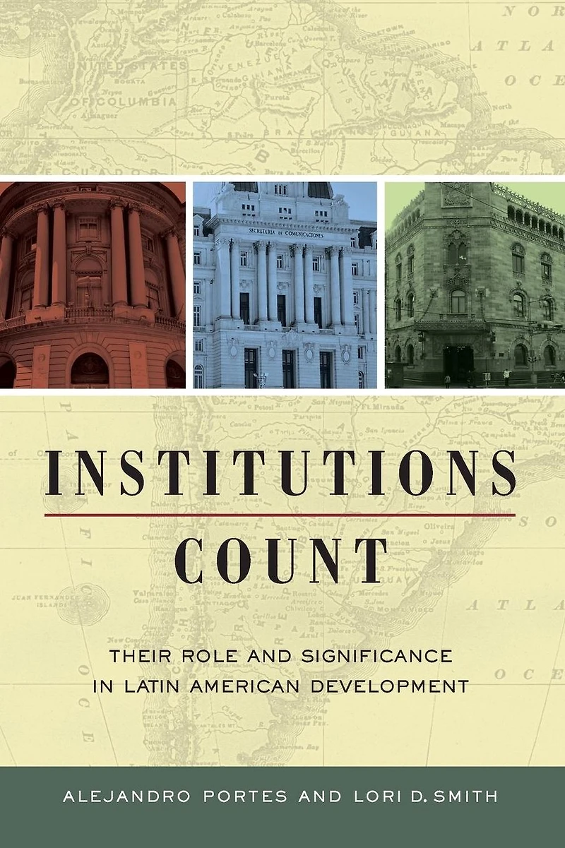 Institutions Count: Their Role and Significance Latin American Development
