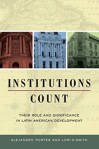Institutions Count: Their Role and Significance Latin American Development