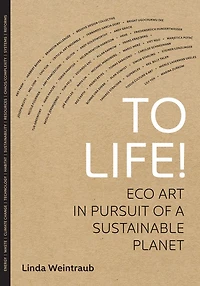 To Life!: Eco Art Pursuit of a Sustainable Planet