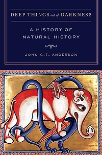 Deep Things out of Darkness: A History Natural