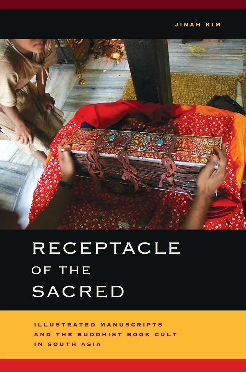 Receptacle of the Sacred: Illustrated Manuscripts and Buddhist Book Cult South Asia