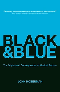 Black and Blue: The Origins Consequences of Medical Racism