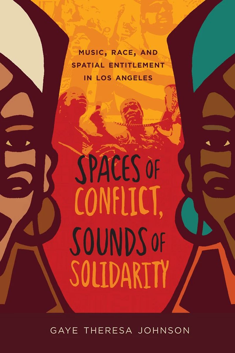 Spaces of Conflict, Sounds Solidarity: Music, Race, and Spatial Entitlement Los Angeles