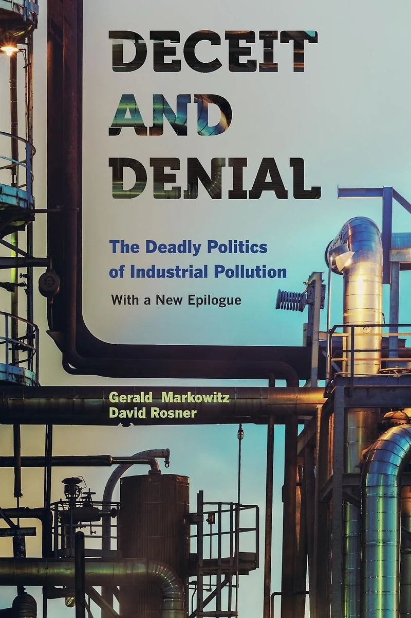 Deceit and Denial: The Deadly Politics of Industrial Pollution