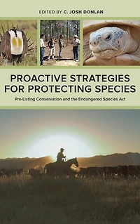 Proactive Strategies for Protecting Species: Pre-Listing Conservation and the Endangered Species Act