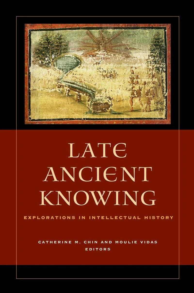 Late Ancient Knowing: Explorations Intellectual History