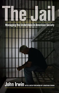 the Jail: Managing Underclass American Society