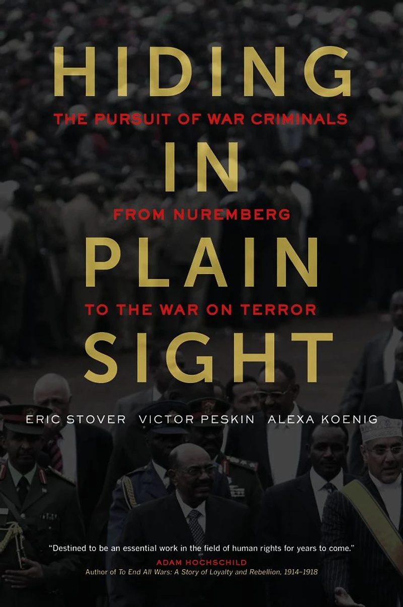 Hiding Plain Sight: the Pursuit of War Criminals from Nuremberg to on Terror