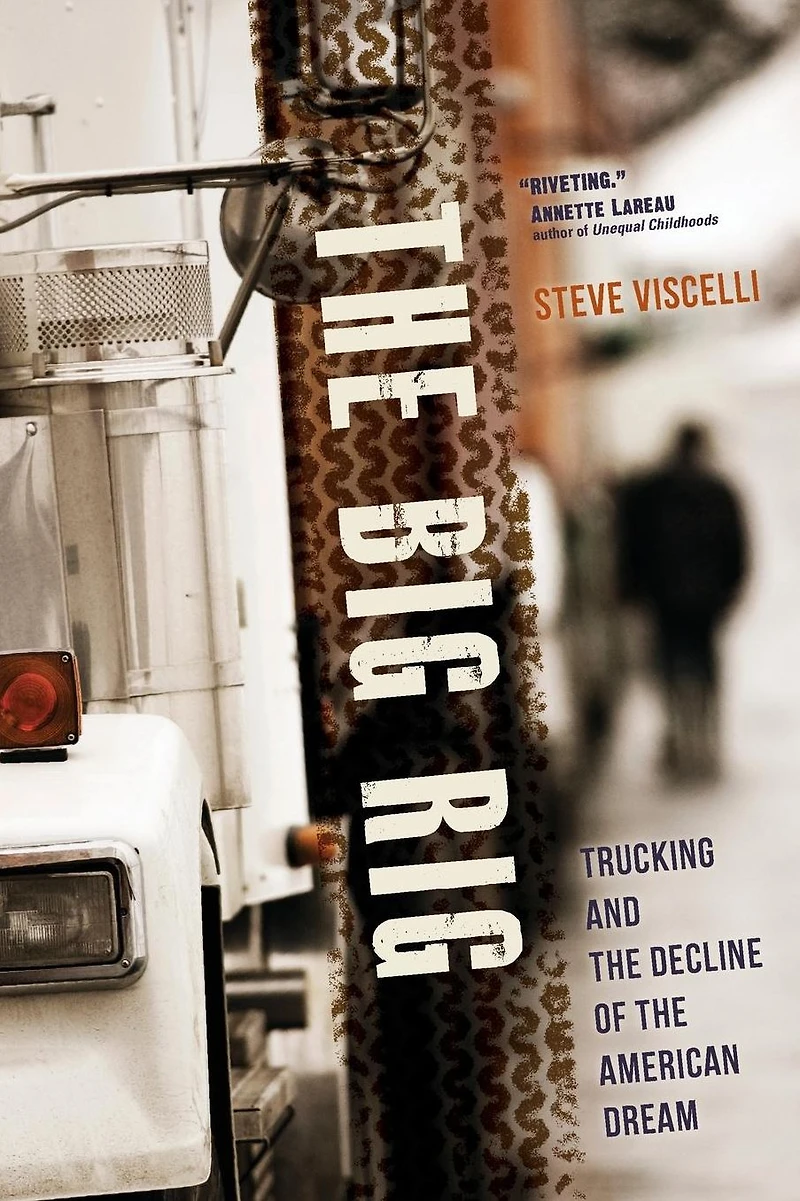 the Big Rig: Trucking and Decline of American Dream