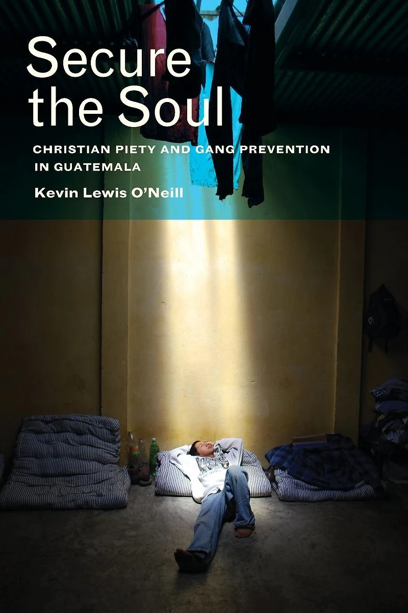 Secure the Soul: Christian Piety and Gang Prevention Guatemala
