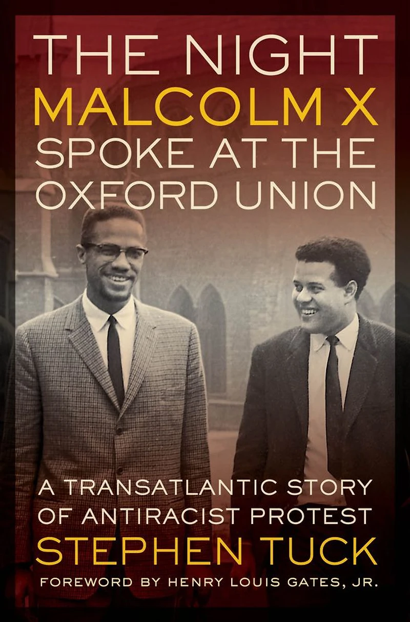 the Night Malcolm X Spoke at Oxford Union: A Transatlantic Story of Antiracist Protest