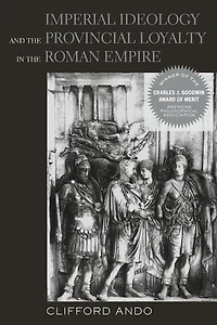 Imperial Ideology and Provincial Loyalty the Roman Empire
