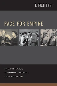 Race for Empire: Koreans as Japanese and Americans during World War II