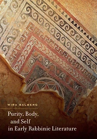 Purity, Body, and Self Early Rabbinic Literature