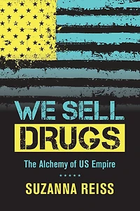 We Sell Drugs: The Alchemy of US Empire