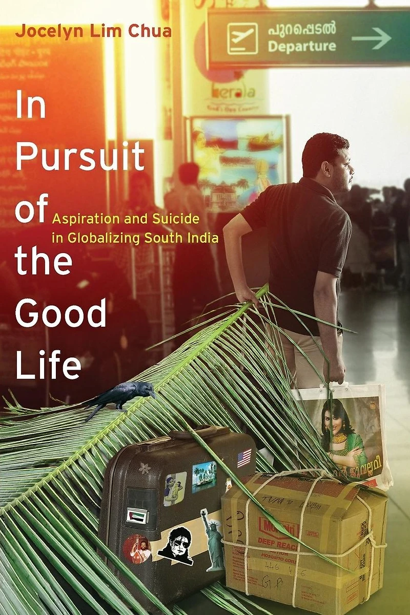 Pursuit of the Good Life: Aspiration and Suicide Globalizing South India
