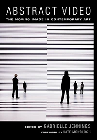 Abstract Video: The Moving Image Contemporary Art