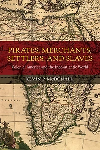 Pirates, Merchants, Settlers, and Slaves: Colonial America the Indo-Atlantic World