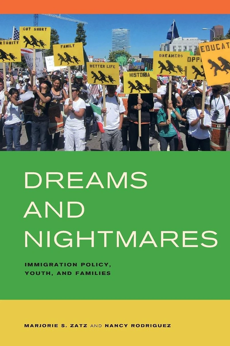 Dreams and Nightmares: Immigration Policy, Youth, Families