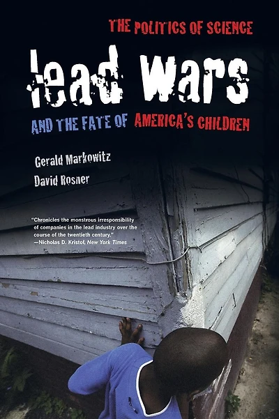 Lead Wars: The Politics of Science and the Fate of America's Children