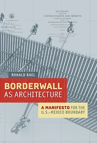 Borderwall as Architecture: A Manifesto for the U.S.-Mexico Boundary