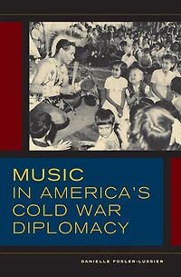 Music America's Cold War Diplomacy