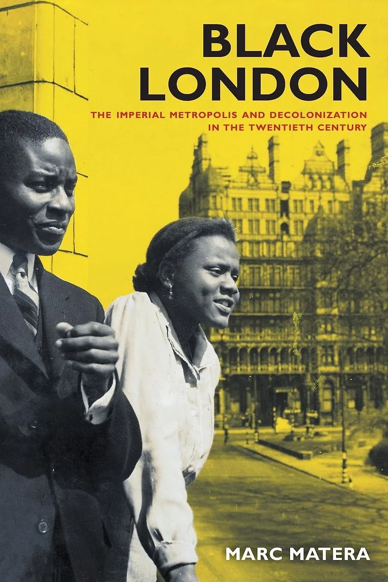 Black London: the Imperial Metropolis and Decolonization Twentieth Century