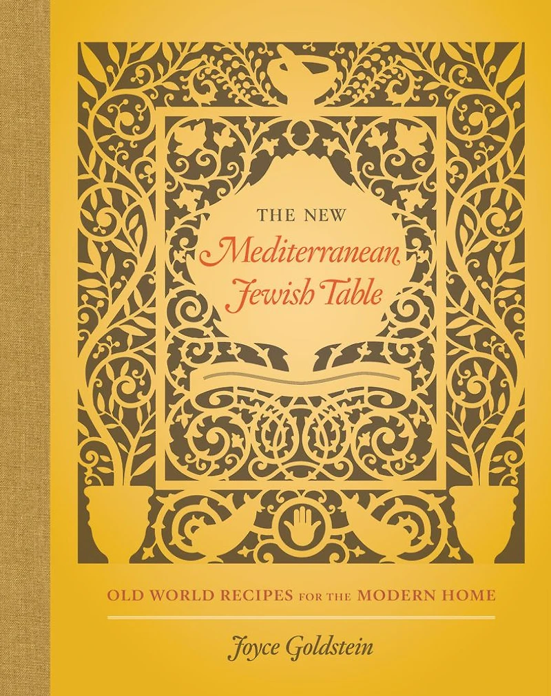 the New Mediterranean Jewish Table: Old World Recipes for Modern Home