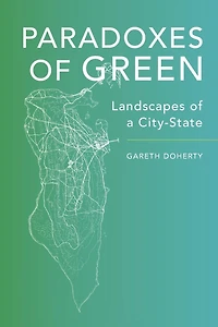 Paradoxes of Green: Landscapes a City-State