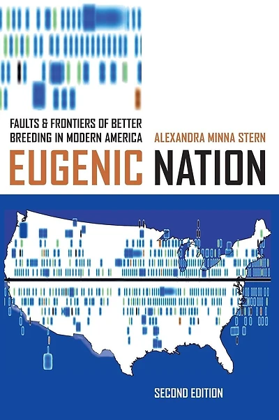 Eugenic Nation: Faults and Frontiers of Better Breeding in Modern America
