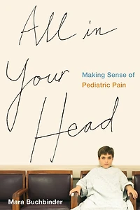 All Your Head: Making Sense of Pediatric Pain
