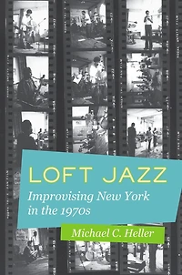 Loft Jazz: Improvising New York the 1970s