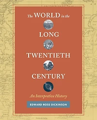 the World Long Twentieth Century: An Interpretive History