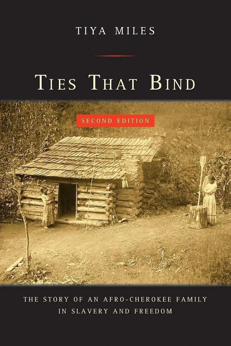 Ties That Bind: The Story of an Afro-Cherokee Family Slavery and Freedom