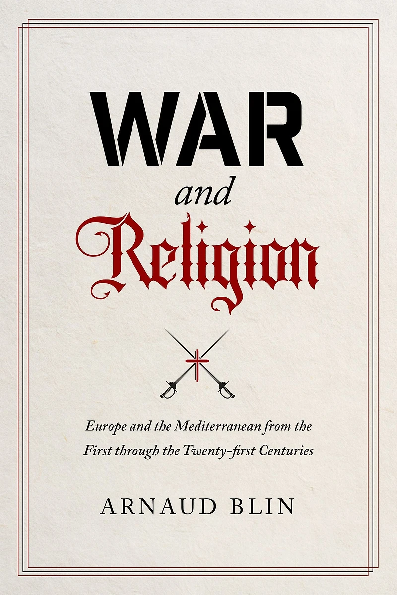 War and Religion: Europe the Mediterranean from First through Twenty-first Centuries