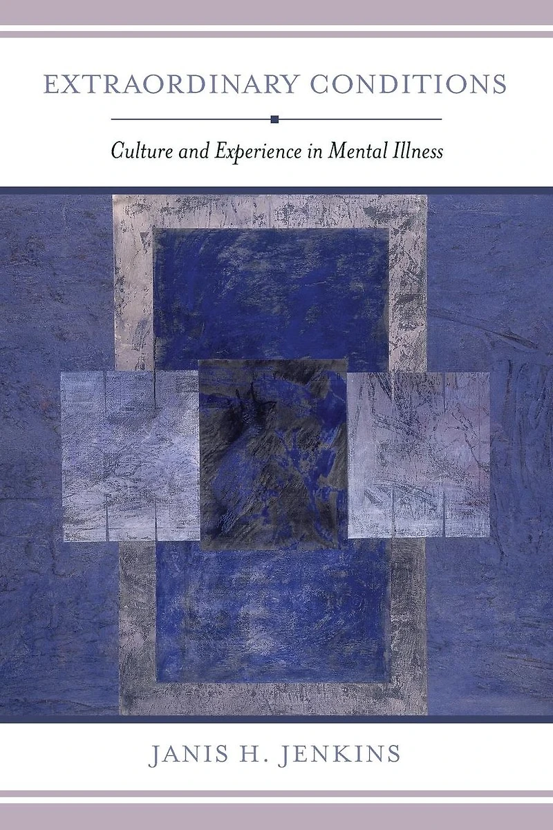 Extraordinary Conditions: Culture and Experience Mental Illness