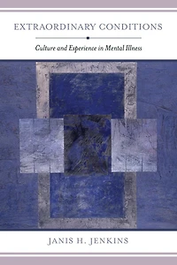 Extraordinary Conditions: Culture and Experience Mental Illness