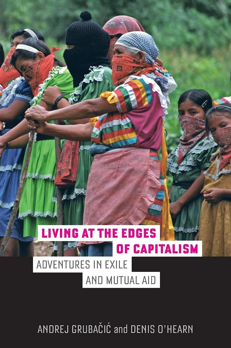 Living at the Edges of Capitalism: Adventures Exile and Mutual Aid