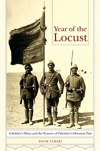 Year of the Locust: A Soldier's Diary and Erasure Palestine's Ottoman Past