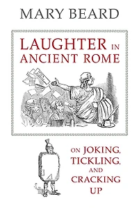 Laughter Ancient Rome: On Joking, Tickling, and Cracking Up