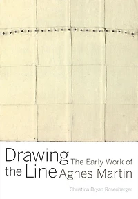 Drawing the Line: The Early Work of Agnes Martin