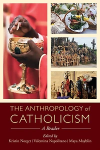 The Anthropology of Catholicism: A Reader