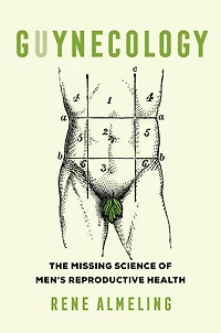 GUYnecology: The Missing Science of Men's Reproductive Health