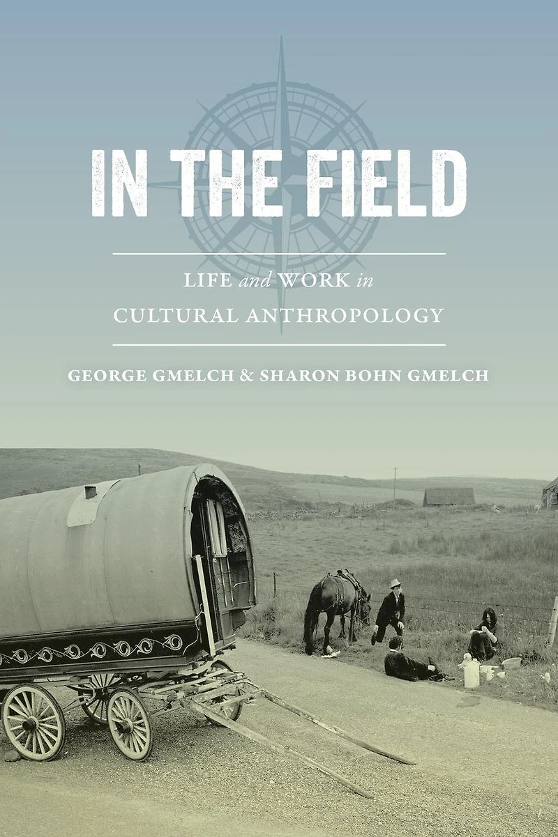 the Field: Life and Work Cultural Anthropology