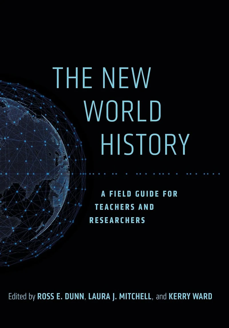 The New World History: A Field Guide for Teachers and Researchers