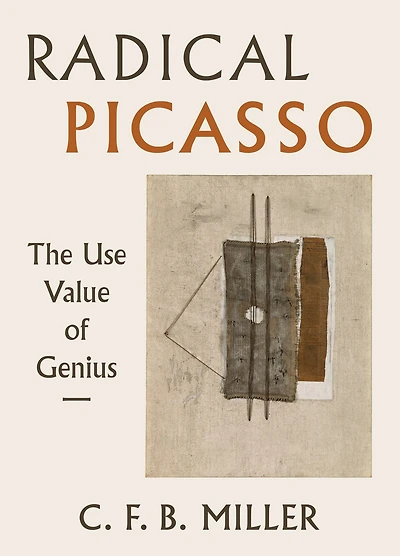 Radical Picasso: The Use Value of Genius