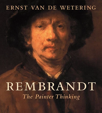 Rembrandt: The Painter Thinking
