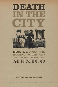 Death the City: Suicide and Social Imaginary Modern Mexico